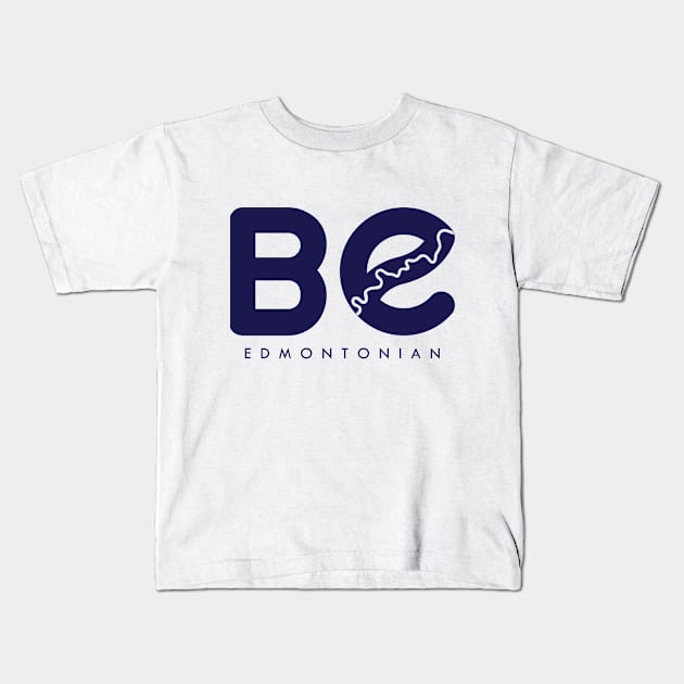 Be Edmontonian Kids T-Shirt by Edmonton River